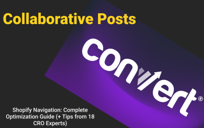 Convert: Shopify Navigation: Complete Optimization Guide (+ Tips from 18 CRO Experts)