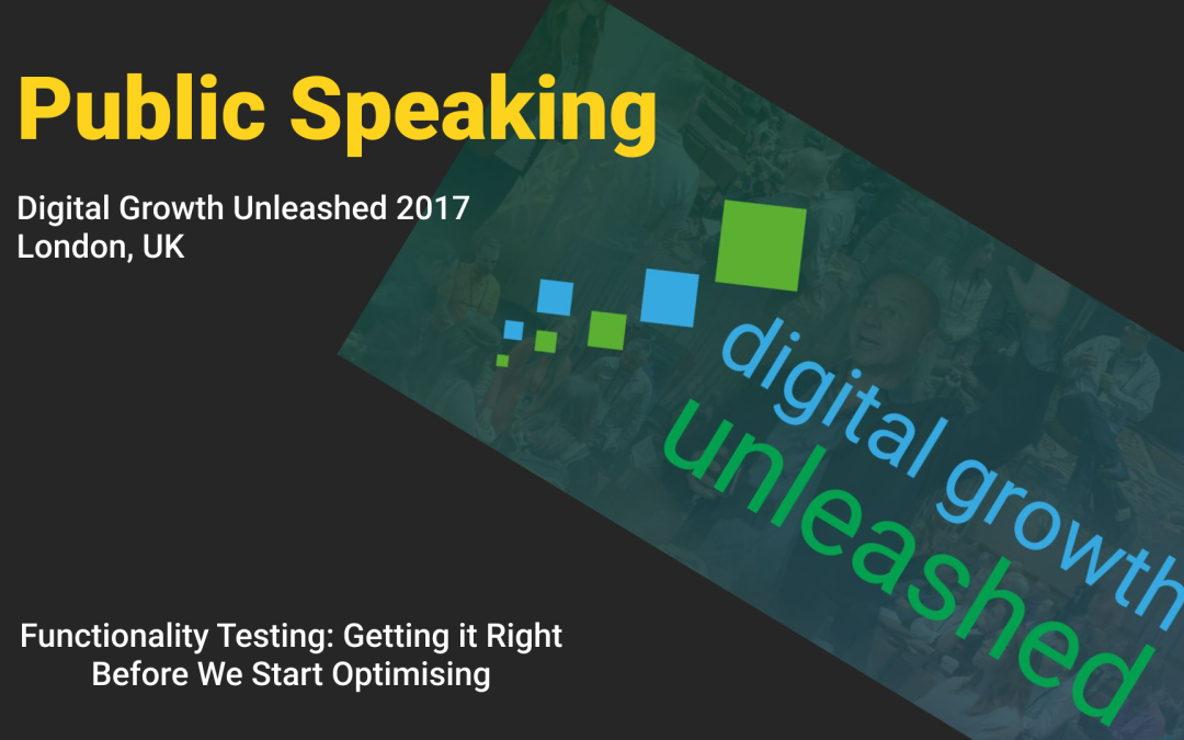 Digital Unleashed 2017: Functionality Testing: Getting it Right Before We Start Optimising